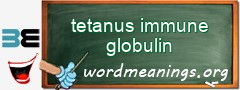 WordMeaning blackboard for tetanus immune globulin
